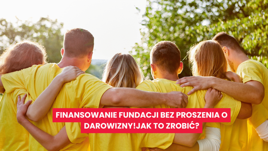 finansowanie-fundacji-bez-proszenia-o-darowizny
