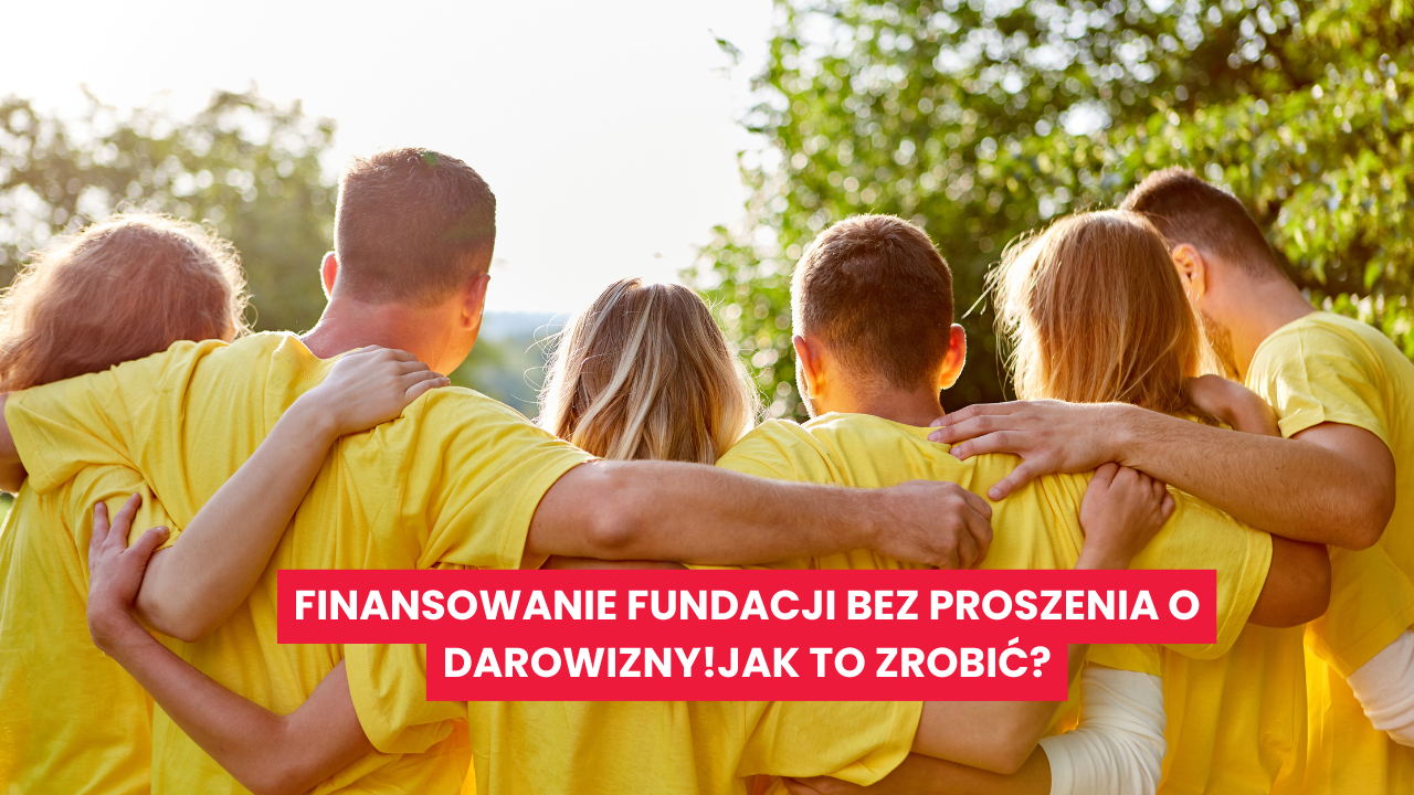 finansowanie-fundacji-bez-proszenia-o-darowizny