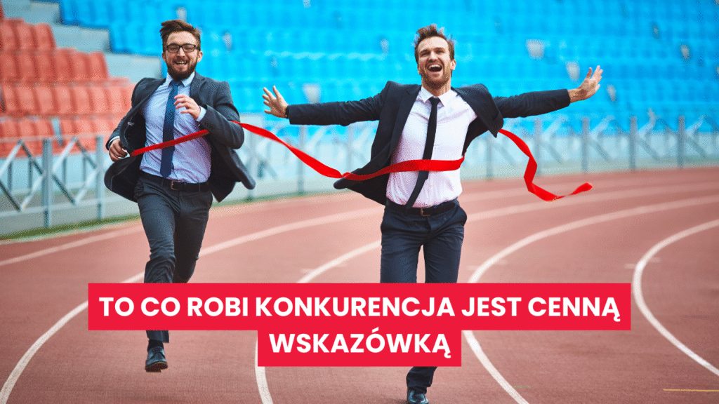 to-co-robi-konkurencja-jest-cenna-wskazowka